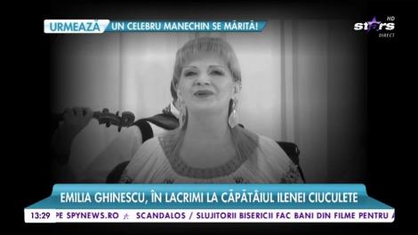 Emilia Ghinescu, în lacrimi la căpătâiul Ilenei Ciuculete