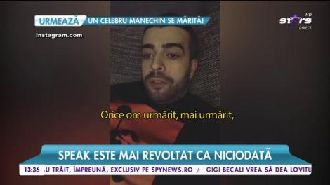 Speak este mai revoltat ca niciodată