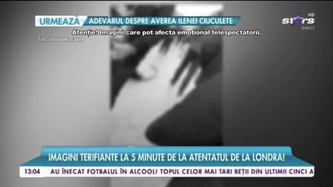 Imagini terifiante la 5 minute de la atentatul de la Londra!