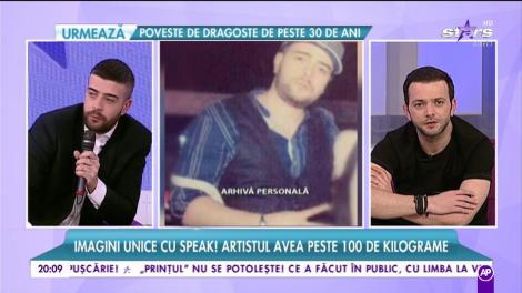 Așa ceva nu crezi până nu vezi! Imagini unice cu Speak: Artistul avea peste 100 de kilograme