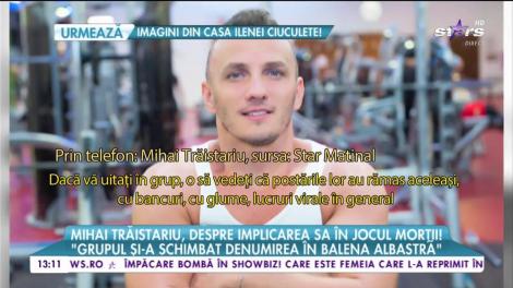 Mihai Trăistariu, despre implicarea sa în jocul morţii!