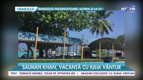 Salman Khan, în vacanță cu Iulia Vântur! Dovada că cei doi sunt mult mai apropiați decat spun!