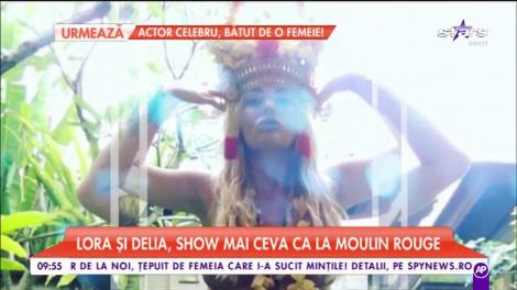 Lora și Delia, show mai ceva ca la Moulin Rouge