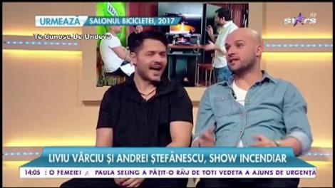 Liviu Vârciu şi Andrei Ștefănescu, show incendiar
