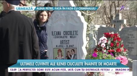 Acestea au fost ultimele cuvinte ale Ilenei Ciuculete înainte de moarte! Gestul surprinzător făcut de Cornel Galeș la mormânt!