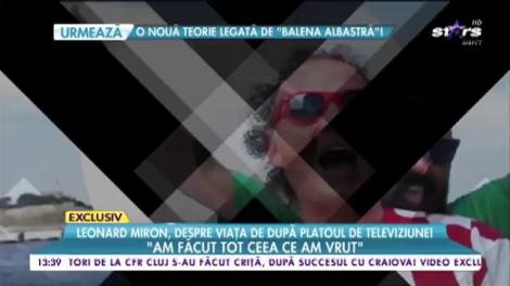 Leonard Miron, despre viața de după platoul de televiziune!