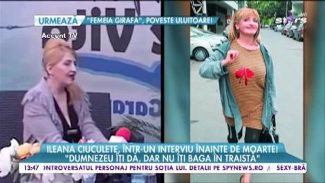 Ileana Ciuculete, într-un interviu înainte de moarte! "Îmi place să trăiesc viața din plin!"