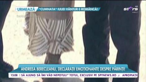 Andreea Berecleanu, declaraţii emoţionante despre părinţi! Cât de specială este relaţia cu cei care i-au dat viaţă