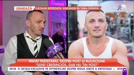 Mihai Trăistariu rupe tăcerea și face dezvăluiri șocante! „Recunosc că am o iubită și că o facem lată...”