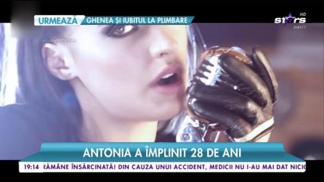 Antonia a împlinit 28 de ani