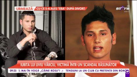 Iubita lui Liviu Vârciu, victimă într-un scandal răsunător. Un bărbat celebru i-a pus viața în pericol