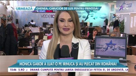 Monica Gabor a luat-o pe Irinuca și au plecat din România!