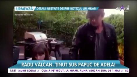 Radu Vâlcan, ținut sub papuc de Adela! Cum a ajuns faimosul prezentator în această situație!