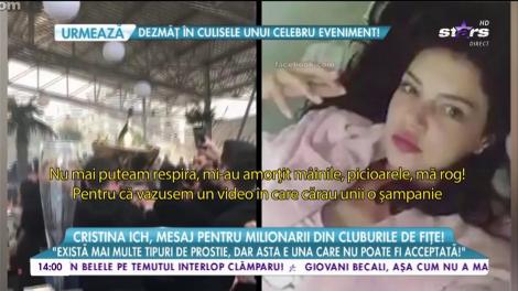 Cristina Ich, mesaj pentru milionarii din cluburile de fiţe! Cât de dură este vedeta cu cei care aruncă zeci de mii de euro pe distracţie!