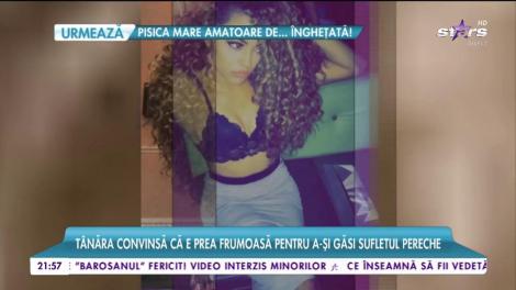 O tânără nu-şi poate găsi jumătatea fiindcă arată mult prea bine!