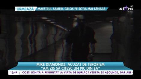 Mike Diamondz, acuzat de terorism! "Mi-au spus că voi detona o bombă. Am fost şocat!"