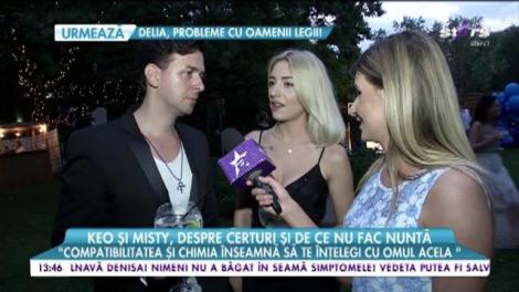 Keo și Misty, despre certuri și de ce nu fac nuntă! "Cel mai frumos cadou este să fii sănătos!"