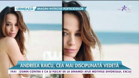 Andreea Raicu, cea mai disciplinată vedetă