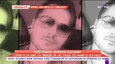 Liviu Vârciu, interviu exclusiv! "Mă vad recăsătorit, dar nu e momentul acum"