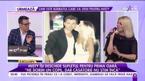 Misty îşi deschide sufletul pentru prima dată: ”Ne dorim un copil, dar de căsătorie nu știm încă”