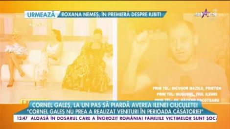 Cornel Galeş, la un pas să piardă averea Ilenei Ciuculete!