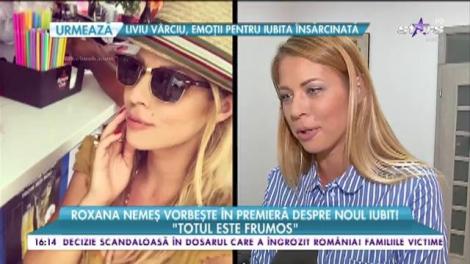 Roxana Nemeș vorbește &icirc;n premieră despre noul iubit! Cum s-a schimbat viața vedetei doar &icirc;n c&acirc;teva luni!