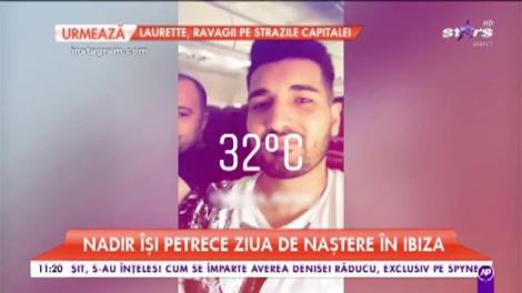 Nadir a fugit de căldura din România! Artistul îşi face de cap tocmai în Ibiza. Care a fost reacția lui când a ajuns în locul preferat al milionarilor: "Bă, dar ce urât e aici, băi, băiatule, bă!"