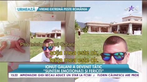 Ionuţ Galani a devenit tătic: "Plângea foarte tare când am luat-o în braţe"
