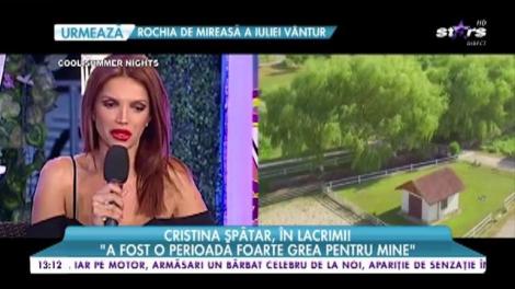 Cristina Spătar, în lacrimi: "Cel mai dureros moment a fost când mi-am pierdut mama"