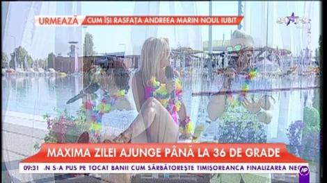 Vremea zilei. Maxima zilei ajunge la 36 de grade, la Drobeta Turnu Severin! Iar cele mai puţine grade sunt în Constanţa şi Braşov, 30