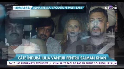Cât îndură Iulia Vântur pentru Salman Khan