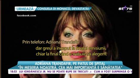 Adriana Trandafir a avut probleme de sănătate pe platourile de filmare