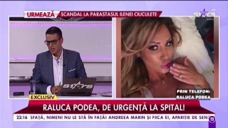 Raluca Podea, de urgență la spital. Se pregătește de operație!