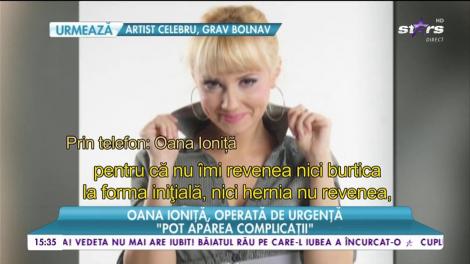 Oana Ioniţă, operată de urgenţă: ”Nu aveam dureri”