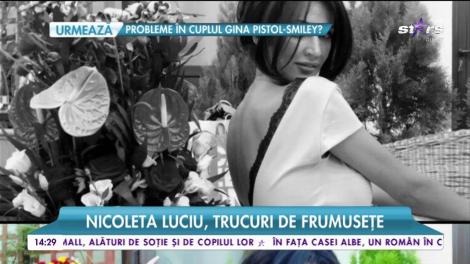 Nicoleta Luciu, trucuri de frumusețe