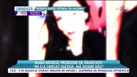 Mara Bănica, probleme de sănătate: "Mi s-a umflat glezna, mă doare rău"