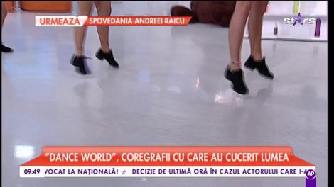”Dance World”, coregrafii cu care au cucerit lumea