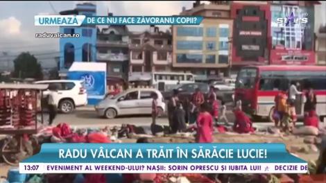 Radu Vâlcan a trăit în sărăcie lucie! Prezentatorul și-a pus viața în pericol în expediția din Nepal