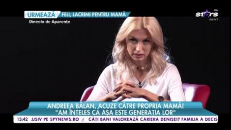 Andreea Bălan, mărturisiri şocante despre relaţia cu mama ei: "Dacă tată mă bătea, mama este principala vinovată că este pasivă"