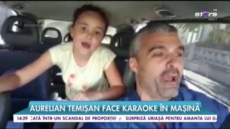 Aurelian Temişan şi fiica lui, Dora, au făcut karaoke în maşină
