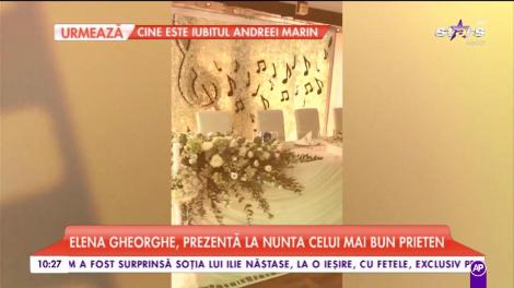 Elena Gheorghe, prezentă la nunta celui mai bun prieten