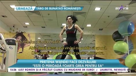 Prietena Wandei face dezvăluiri: „Probabil va contiuna cu tratamentele acasă.”