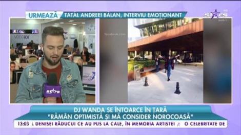 DJ Wanda se întoarce în ţară: "Mă întorc cu speranţa că voi fi bine"