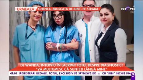 Dj Wanda, interviu în lacrimi! Totul despre diagnostic! „Sunt momente grele”