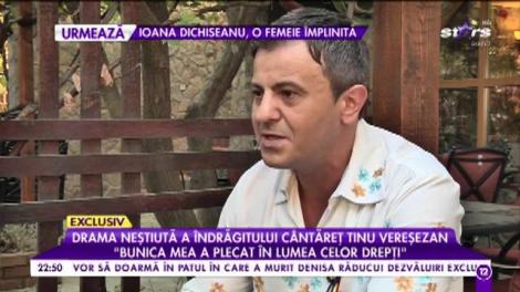 Drama neştiută a îndrăgitului cântăreţ Tinu Vereşezan: ”La două zile o visez cum mă întreabă ce vreau să mănânc”