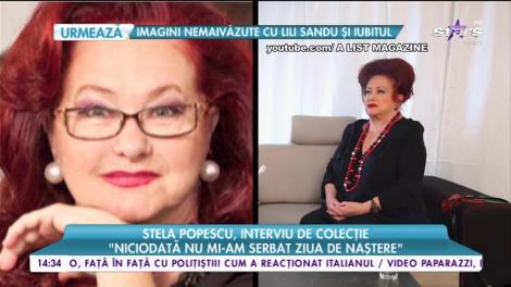 Stela Popescu, interviu de colecție: ”Niciodată nu mi-am serbat ziua de naștere!”