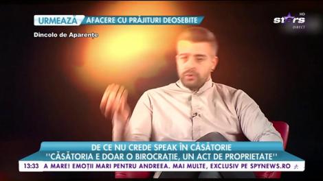 De ce nu crede Speak în căsătorie: "Este o birocraţie, un act de proprietate"