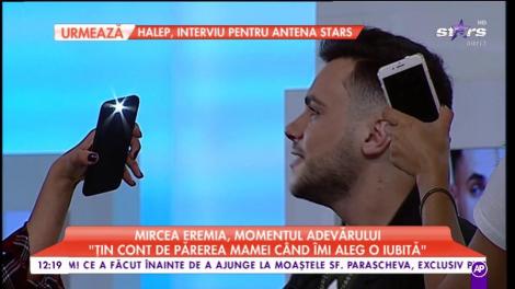 Mircea Eremia, momentul adevărului: "Ţin cont de părerea mamei când îmi aleg o iubită"