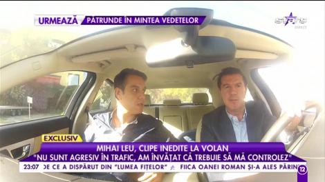 Mihai Leu, clipe inedite la volan: "Am primit foarte rar amendă pentru viteză"