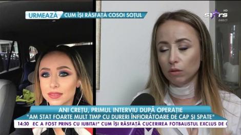 Ani Crețu, primul interviu după operație: ”Este pentru prima dată când mă opresc din tumultul vieții mele”
